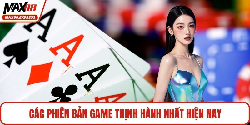 Các phiên bản game thịnh hành nhất hiện nay