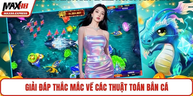 Giải đáp thắc mắc về các thuật toán bắn cá