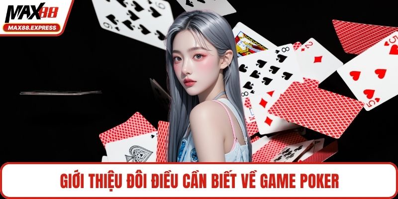 Giới thiệu đôi điều cần biết về game Poker