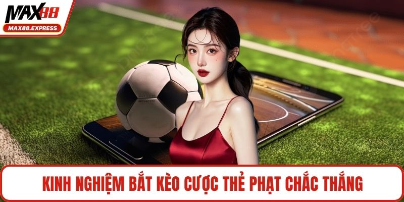 Kinh nghiệm bắt kèo cược thẻ phạt chắc thắng