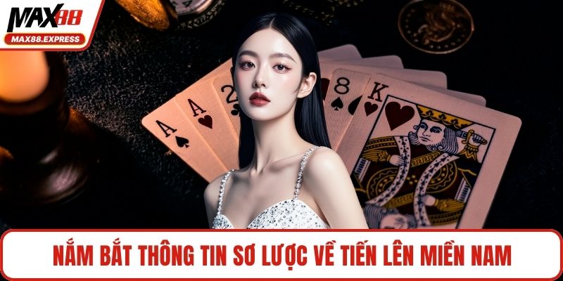 Nắm bắt thông tin sơ lược về Tiến Lên Miền Nam