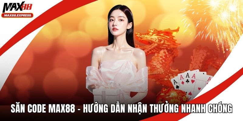 Săn code MAX88