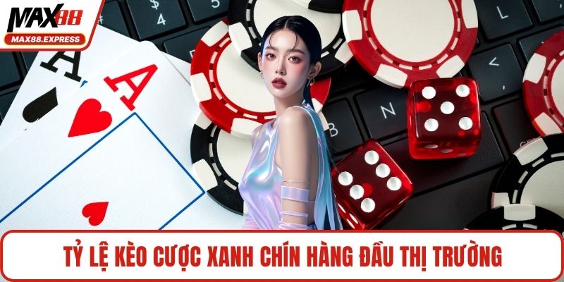 Tỷ lệ kèo cược xanh chín hàng đầu thị trường